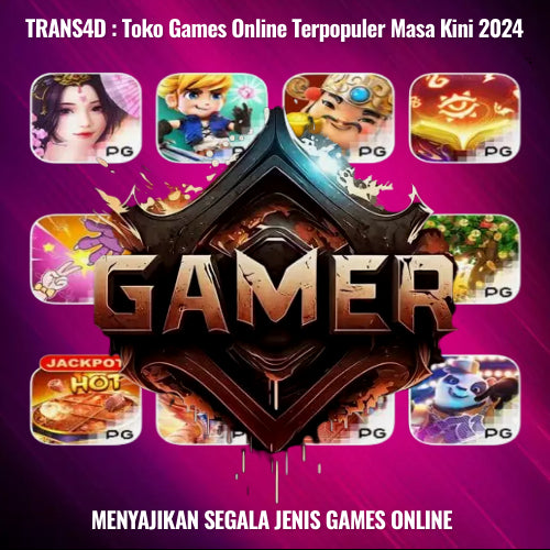 TRANS4D : Toko Games Online Terpopuler Masa Kini 2024